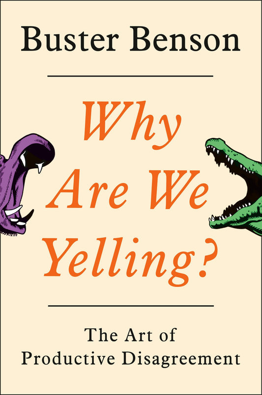 Why Are We Yelling?: The Art of Productive Disagreement - 9001