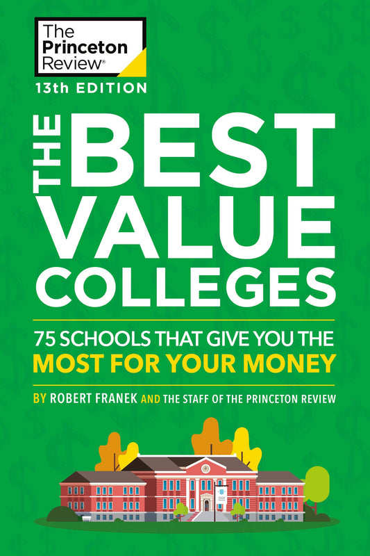The Best Value Colleges, 13th Edition: 75 Schools That Give You the Most for Your Money + 125 Additional School Profiles Online (2020) (College Admissions Guides)