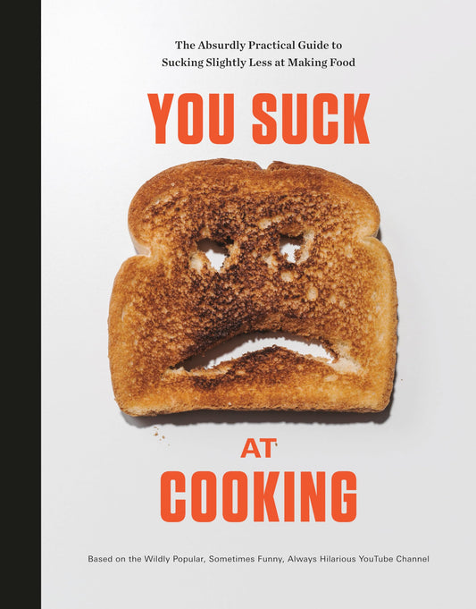 You Suck at Cooking: The Absurdly Practical Guide to Sucking Slightly Less at Making Food: A Cookbook - 713