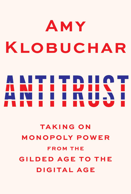 Antitrust: Taking on Monopoly Power from the Gilded Age to the Digital Age - 3705