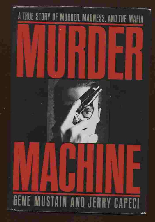 Murder Machine: A True Story of Murder, Madness & the Mafia - 4492