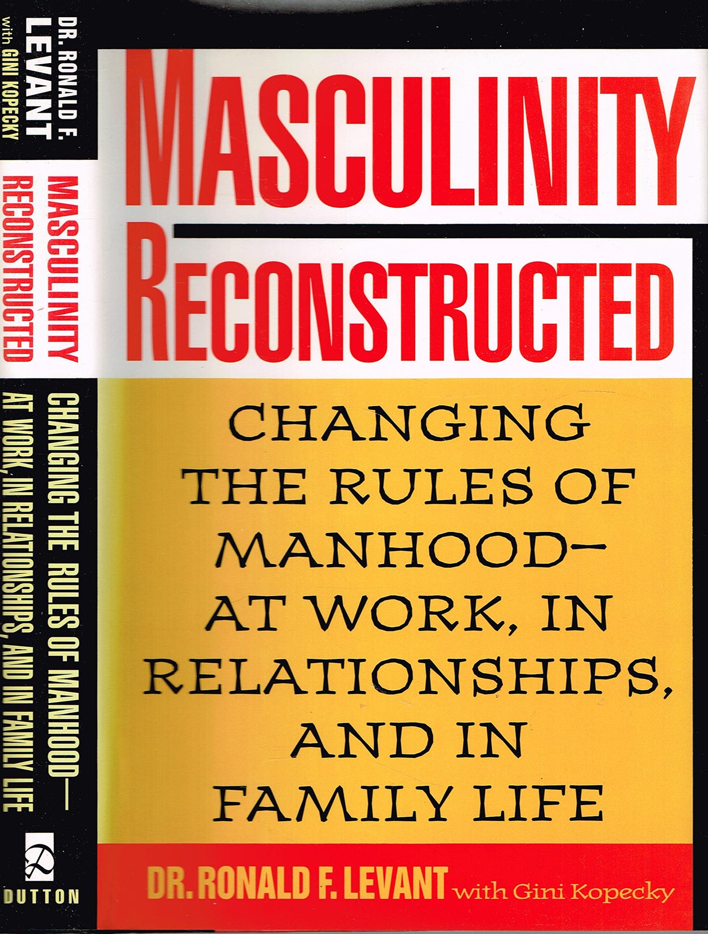 Masculinity Reconstructed: Changing the Rules of Manhood-at Work, in Relationships, and in Family Life
