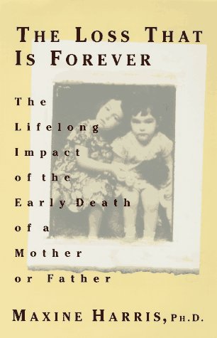 The Loss That is Forever: The Lifelong Impact of the Early Death of a Mother or Father - 7741