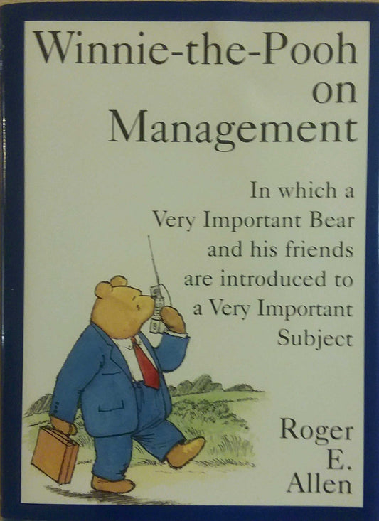 Winnie-the-Pooh on Management: In which a Very Important Bear and his friends are introduced to a Very... - 5588