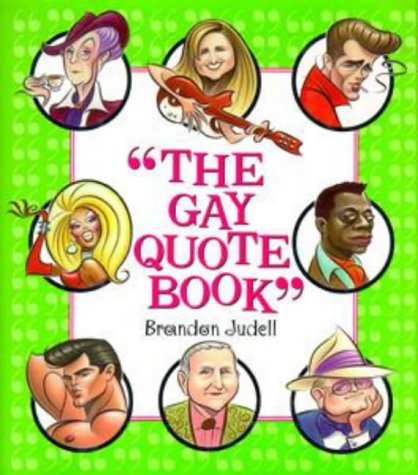 The Gay Quote Book: More Than 750 Absolutely Fabulous Things Gays Lesbians HaveSaid abt Each Other