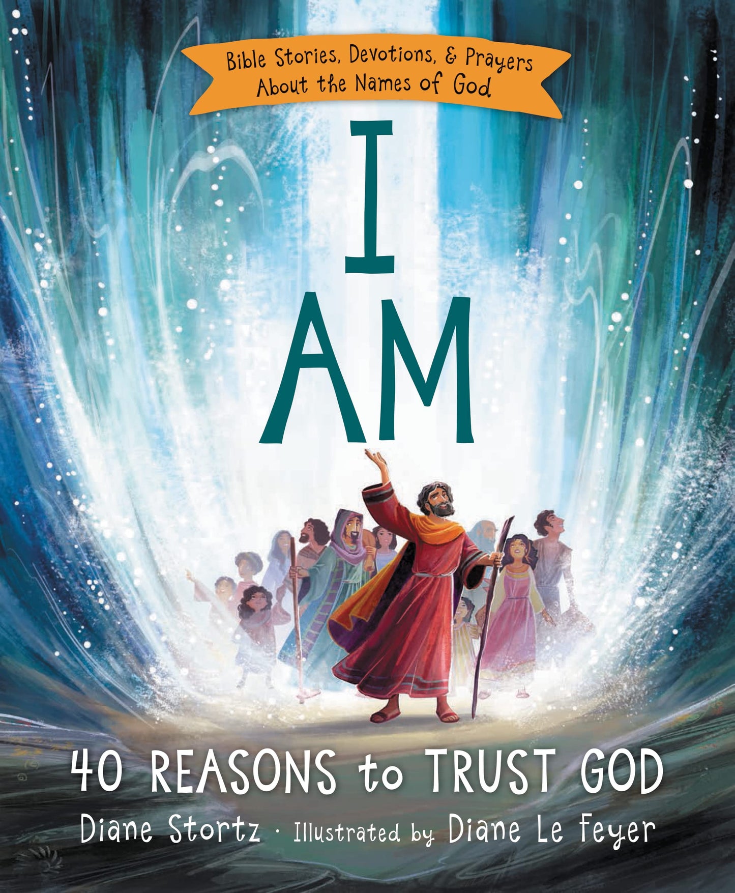 I Am: 40 Bible Stories, Devotions, and Prayers About the Names of God - 2398