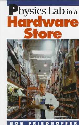 Physics Lab in a Hardware Store (Physical Science Labs)