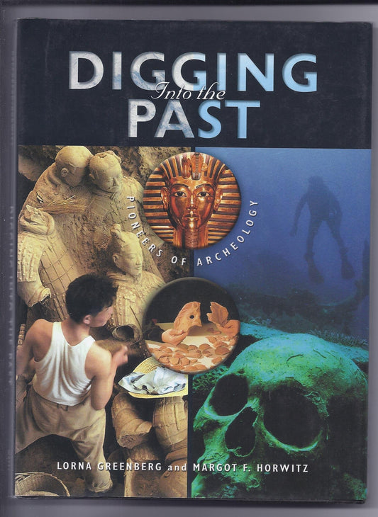 Digging into the Past: Pioneers of Archeology (Lives in Science)