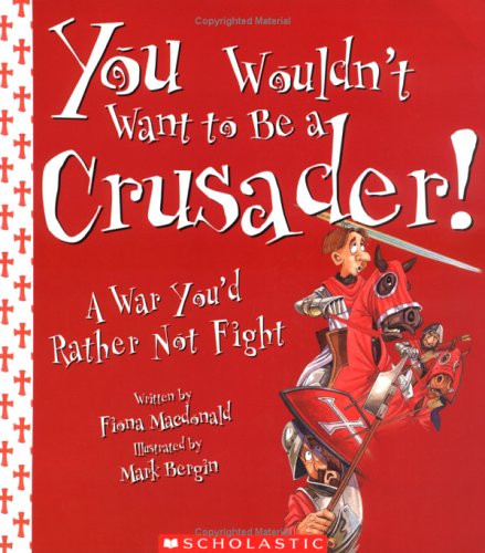 You Wouldn't Want To Be A Crusader!: A War You'd Rather Not Fight