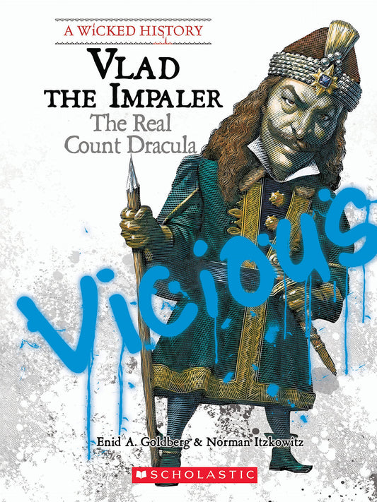 Vlad the Impaler: The Real Count Dracula (A Wicked History) - 2733