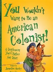 You Wouldn't Want to Be an American Colonist: A Settlement You'd Rather Not Start