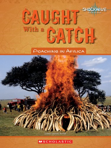 Caught with a Catch: Poaching in Africa (Shockwave: Social Studies)