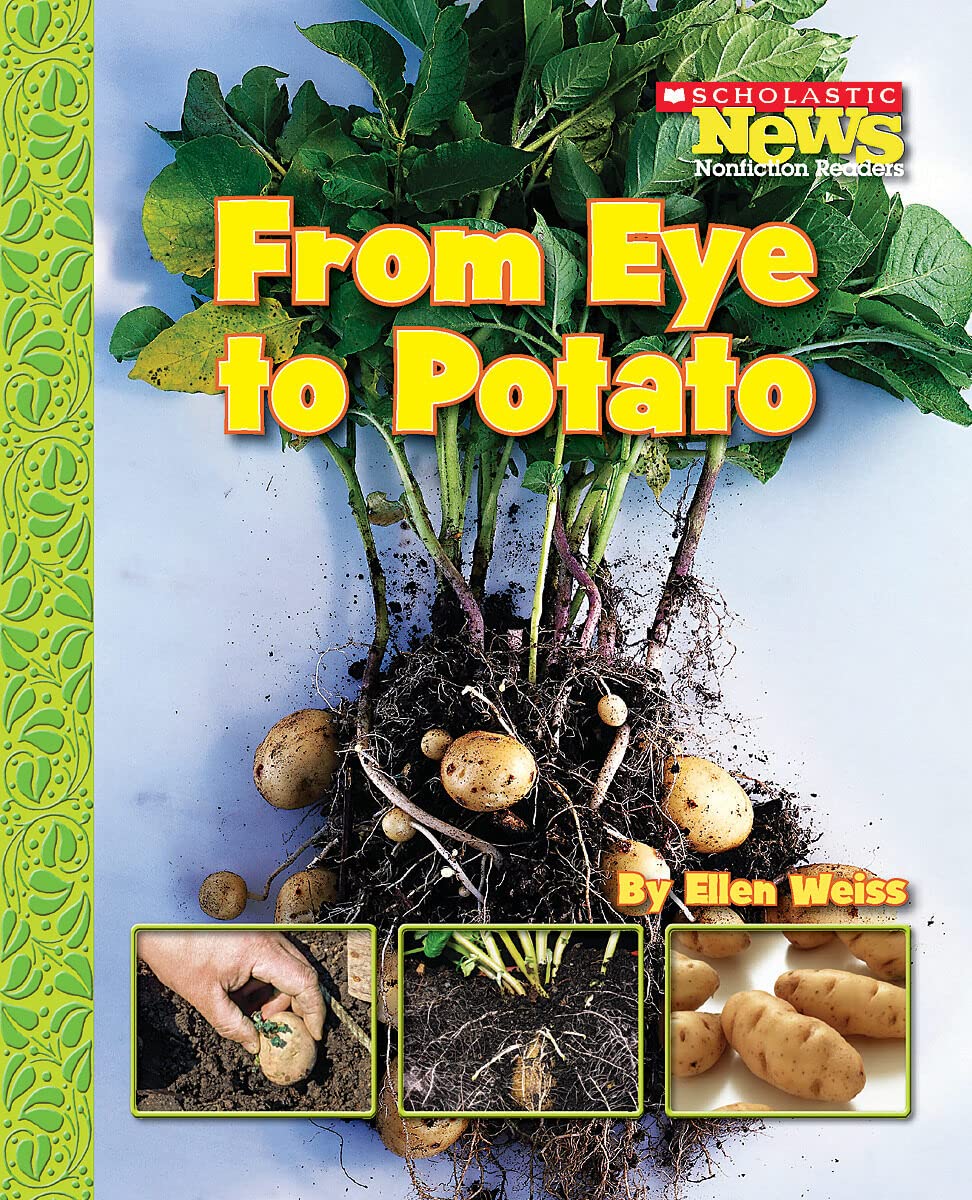 From Eye to Potato (Scholastic News Nonfiction Readers: How Things Grow) - 847