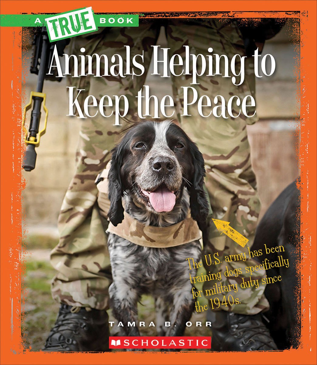 Animals Helping to Keep the Peace (True Book)