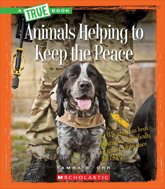 Animals Helping to Keep the Peace (True Book)