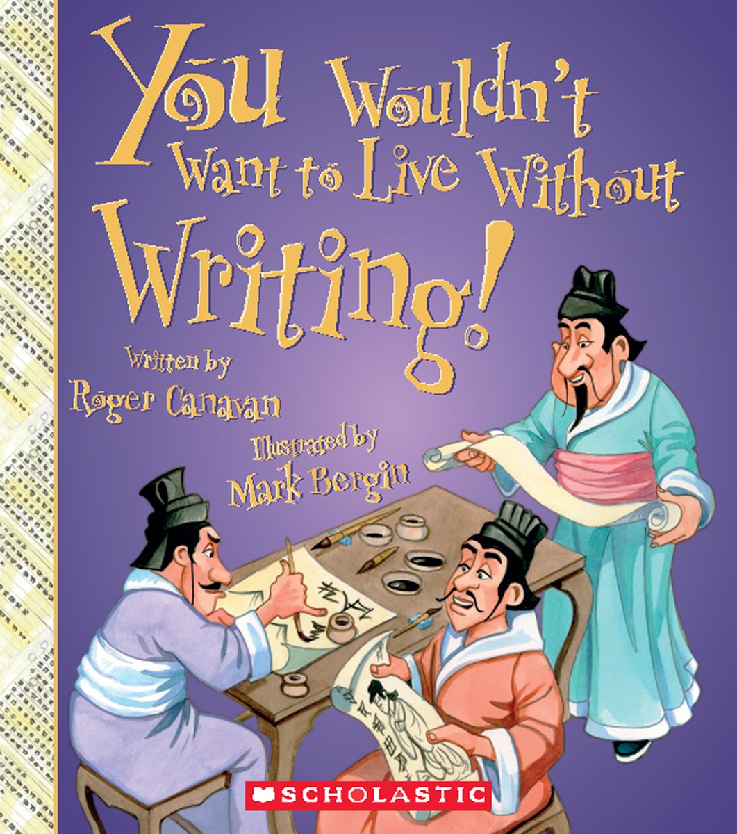 You Wouldn't Want to Live Without Writing! (You Wouldn't Want to Live Without…)