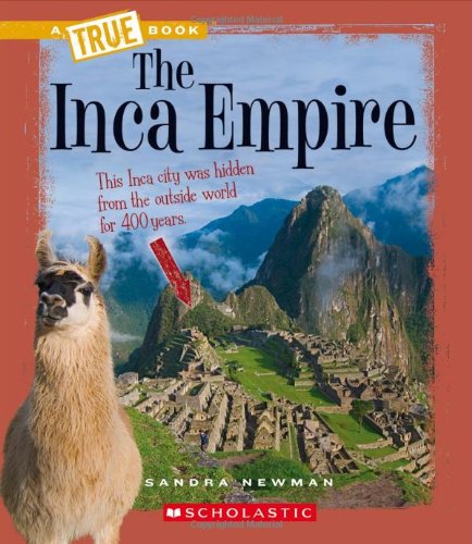 The Inca Empire (A True Book: Ancient Civilizations) - 9707