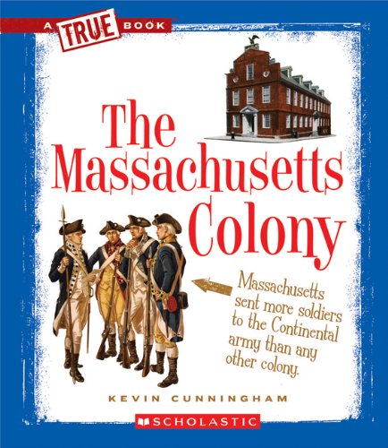 The Massachusetts Colony (A True Book: The Thirteen Colonies)