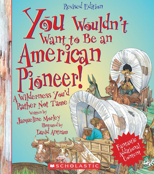 You Wouldn't Want to Be an American Pioneer! (Revised Edition) (You Wouldn't Want to…: American History) - 8727