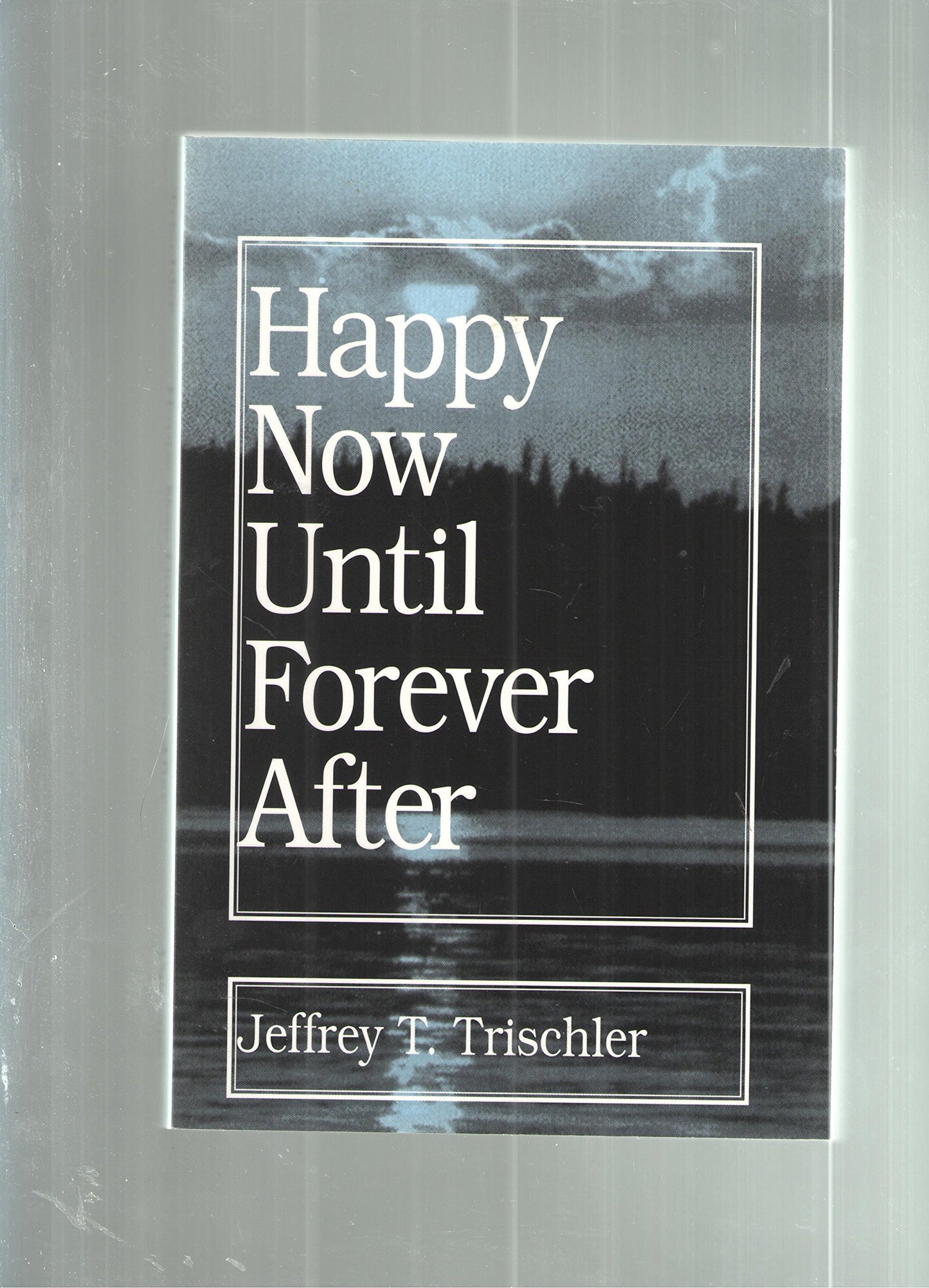 Happy Now Until Forever After - 6487