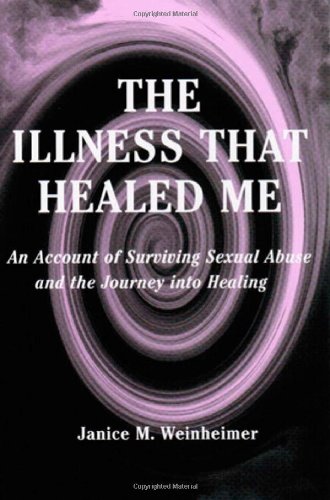The Illness That Healed Me: An Account of Surviving Sexual Abuse and the Journey into Healing - 5285