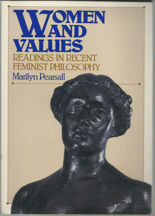 Women and Values: Readings in Recent Feminist Philosophy