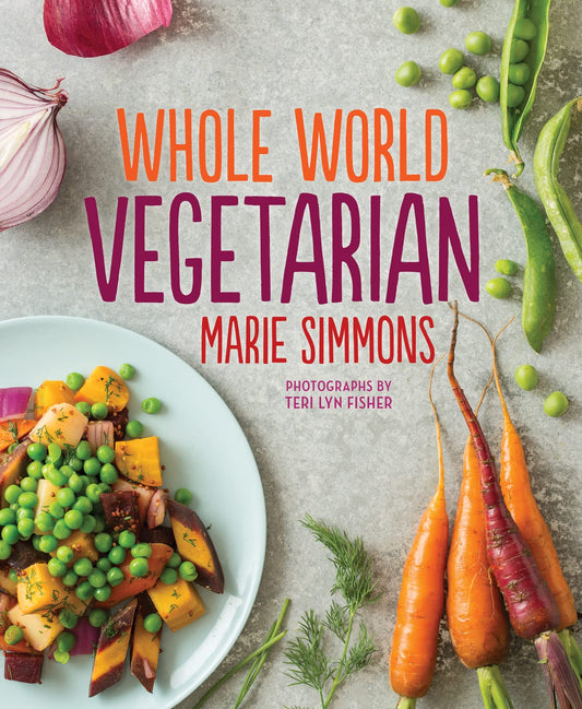 Whole World Vegetarian: Imaginative International Cooking by James Beard and IACP Award-Winning Author Marie Simmons