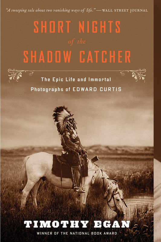 Short Nights of the Shadow Catcher: The Epic Life and Immortal Photographs of Edward Curtis - 8521