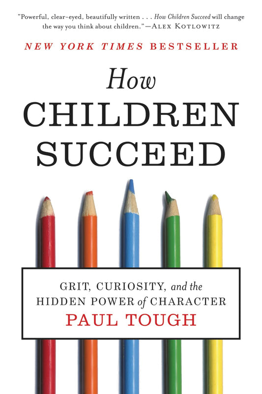 How Children Succeed: Grit, Curiosity, and the Hidden Power of Character - 7446