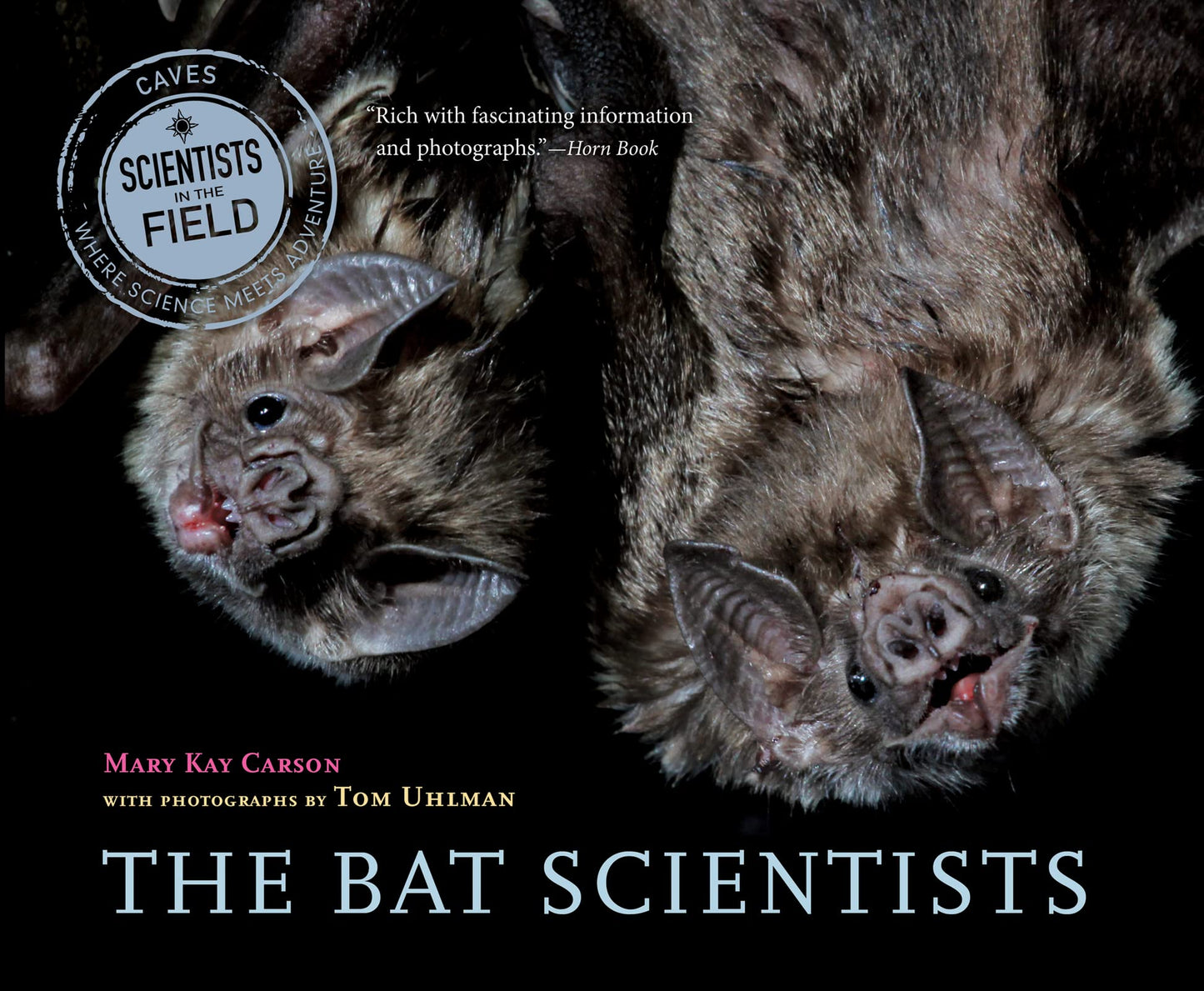 The Bat Scientists: A Science Book for Children (Ages 10-12) About the Race to Save Endangered Bats from White-Nose Syndrome (Scientists in the Field)