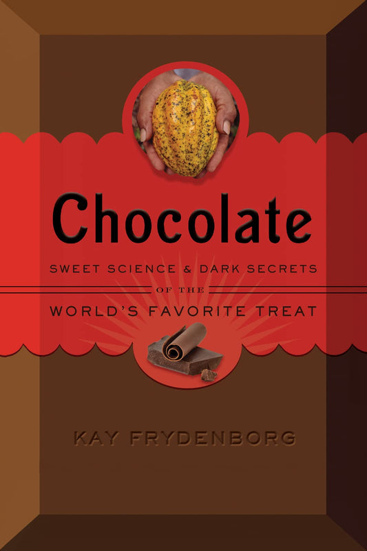 Chocolate: Sweet Science & Dark Secrets of the World's Favorite Treat - 4772