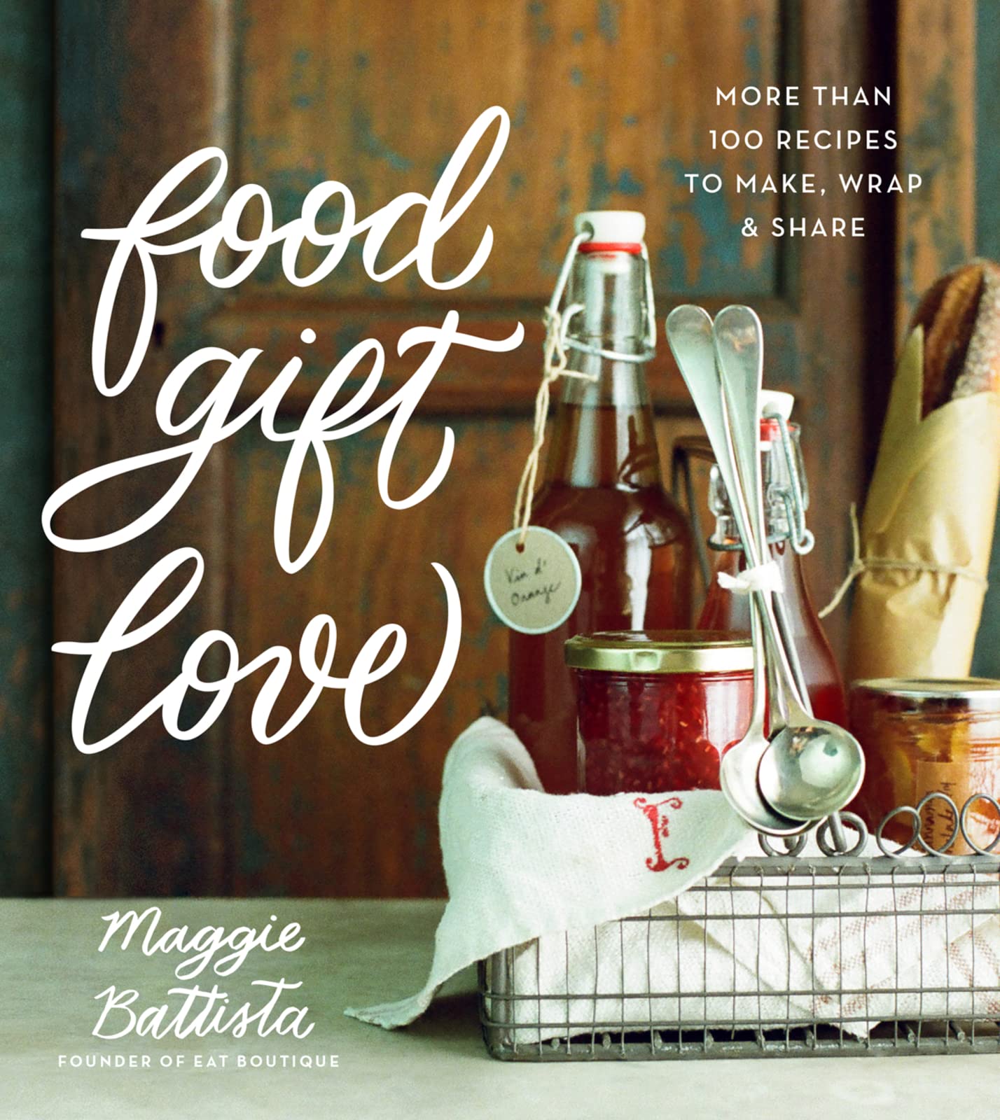 Food Gift Love: More than 100 Recipes to Make, Wrap, and Share - 3781