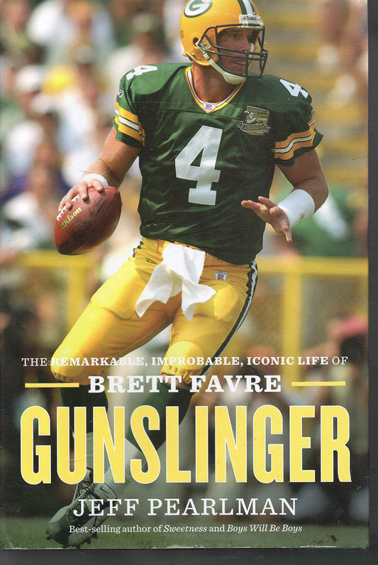 Gunslinger: The Remarkable, Improbable, Iconic Life of Brett Favre