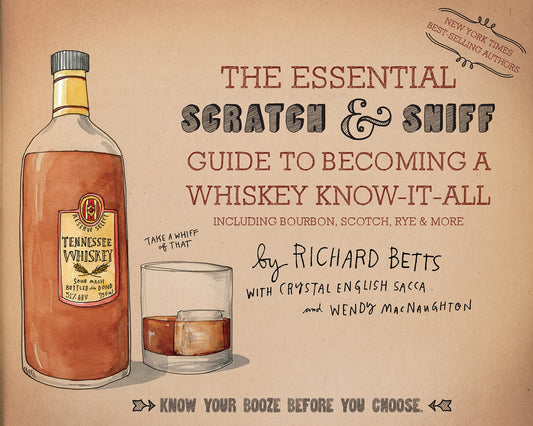 The Essential Scratch & Sniff Guide To Becoming A Whiskey Know-It-All: Know Your Booze Before You Choose