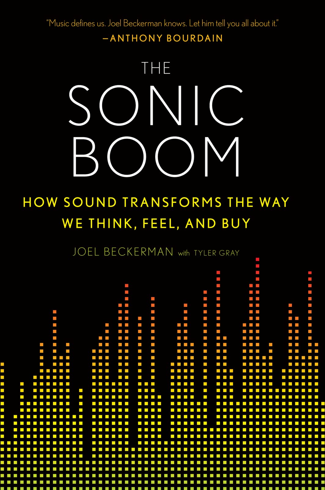 The Sonic Boom: How Sound Transforms the Way We Think, Feel, and Buy