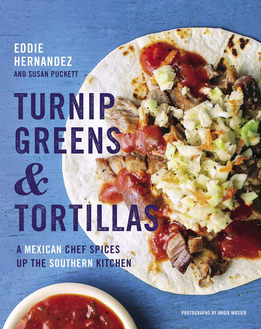 Turnip Greens & Tortillas: A Mexican Chef Spices Up the Southern Kitchen - 848