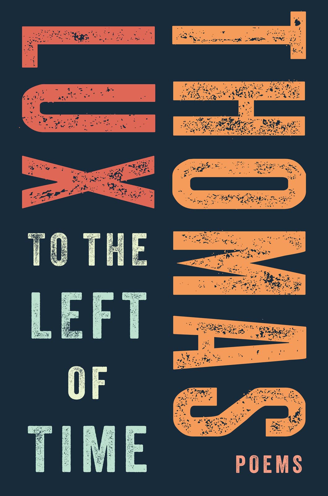To The Left Of Time: A Kingsley Tufts Award-Winning Poetry Collection―Satirical, Humorous, and Insightful