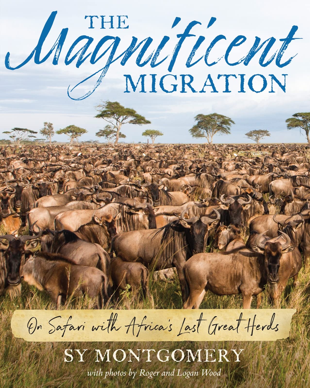 The Magnificent Migration: On Safari with Africa’s Last Great Herds