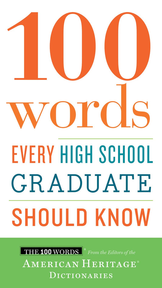 100 Words Every High School Graduate Should Know: An Essential Vocabulary Reference from the Editors of American Heritage Dictionaries (We Do Not Care Club, 26)