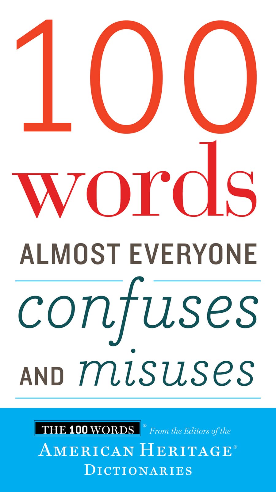 100 Words Almost Everyone Confuses And Misuses: The American Heritage Guide to Troublesome Word Pairs, Sound-Alikes, and Grammar (We Do Not Care Club, 25)