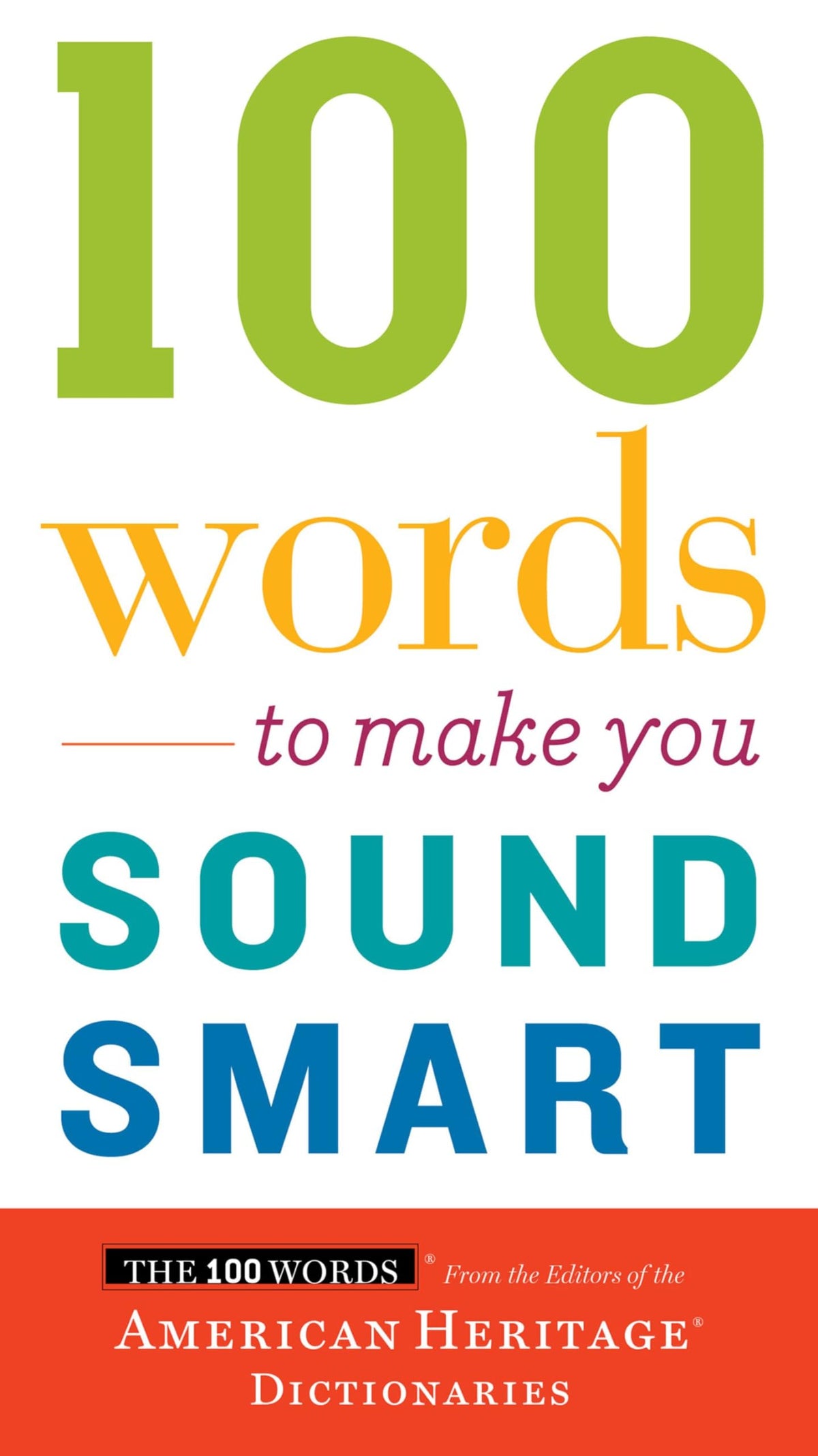 100 Words To Make You Sound Smart: Expert Vocabulary and Communication Skills from American Heritage Dictionary Editors (We Do Not Care Club, 29)