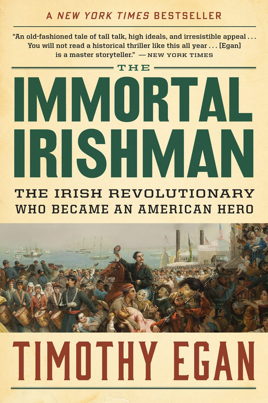 The Immortal Irishman: The Irish Revolutionary Who Became an American Hero - 3558