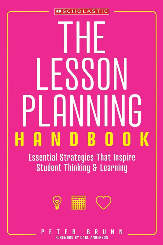 The Lesson Planning Handbook: Essential Strategies That Inspire Student Thinking and Learning - 7919