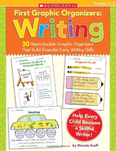 First Graphic Organizers: Writing: 30 Reproducible Graphic Organizers That Build Essential Early Writing Skills - 2472