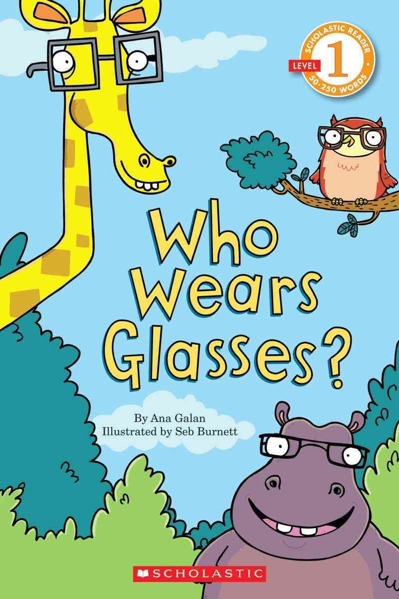Scholastic Reader Level 1: Who Wears Glasses?