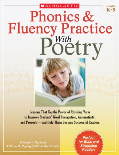 Phonics & Fluency Practice With Poetry: Lessons That Tap the Power of Rhyming Verse to Improve Students’ Word Recognition, Automaticity, and Prosody―and Help Them Become Successful Readers - 6720
