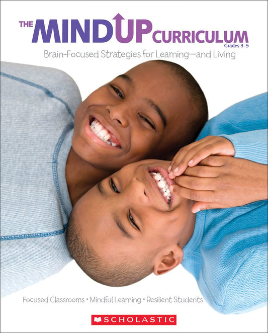 The The MindUP Curriculum: Grades 3-5: Brain-Focused Strategies for Learning―and Living