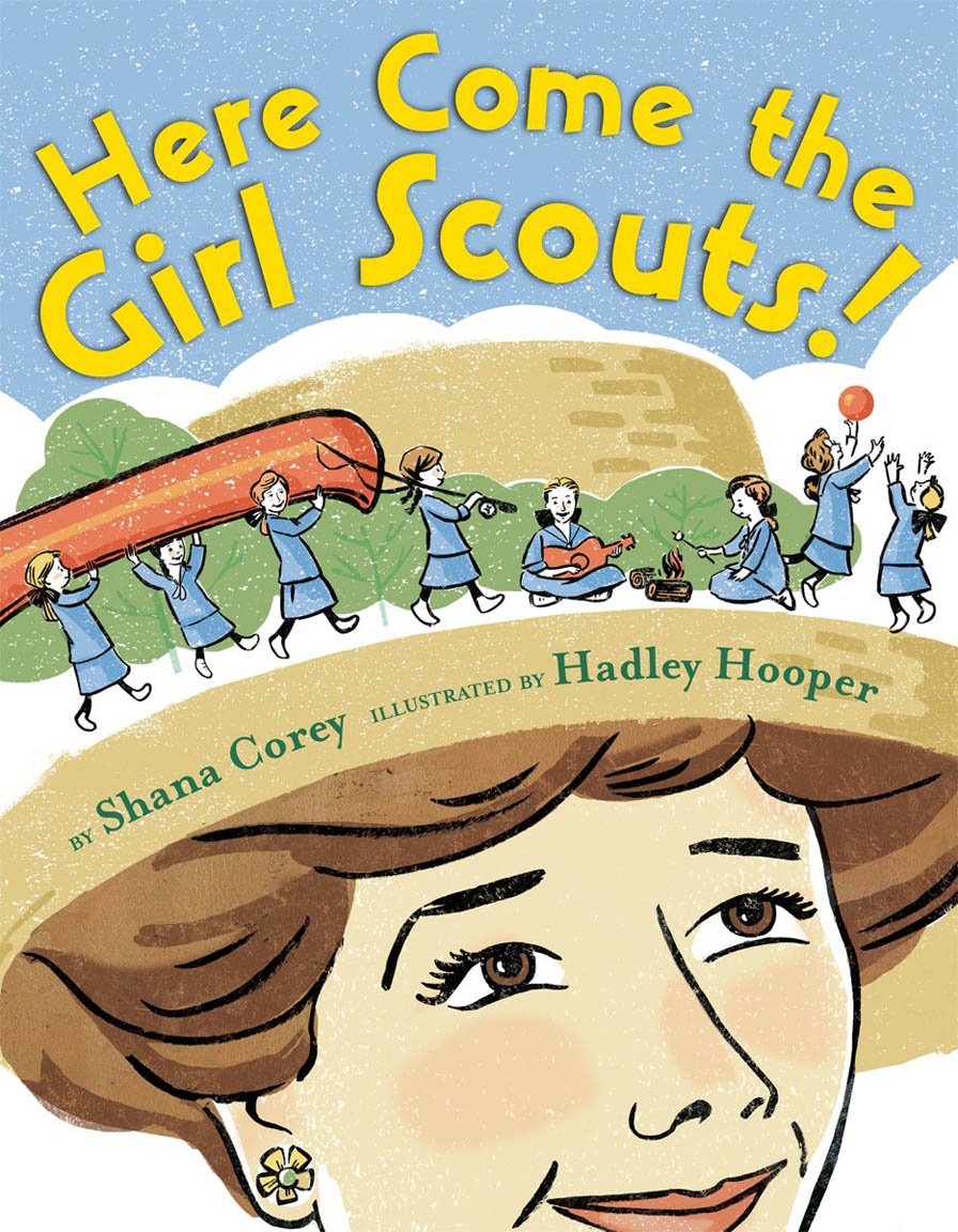 Here Come the Girl Scouts!: The Amazing All-True Story of Juliette 'Daisy' Gordon Low and Her Great Adventure