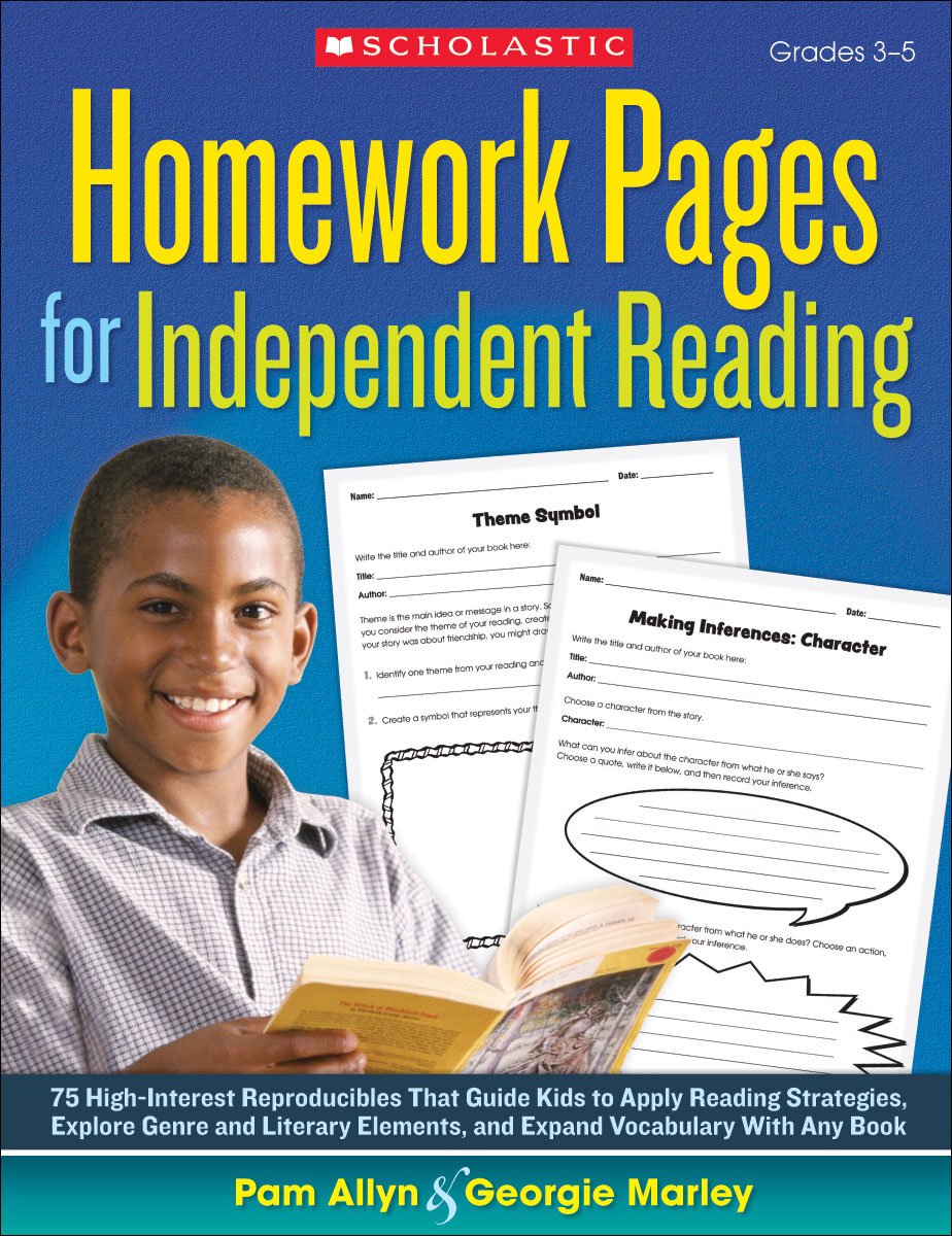 Homework Pages for Independent Reading: 75 High-Interest Reproducibles That Guide Kids to Apply Reading Strategies, Explore Genre and Literary Elements, and Expand Vocabulary With Any Book