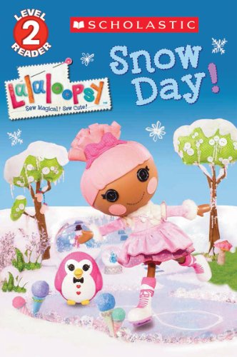 Scholastic Reader Level 2: Lalaloopsy: Snow Day! - 2765